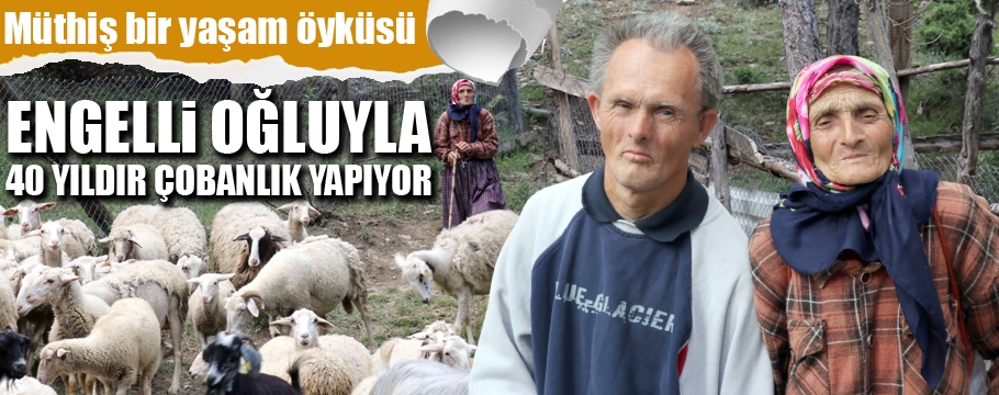 Engelli oğluyla 40 yıldır çobanlık yapıyor