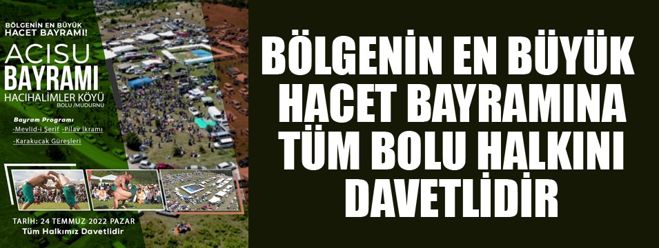 Bölgenin en büyük Hacet bayramına davet var
