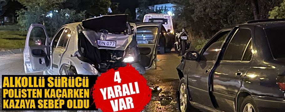 Alkollü sürücü polisten kaçarken kaza yaptı; 4 kişi yaralandı