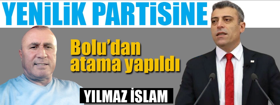 Yenilik Partisi’ne Bolu’dan atama!