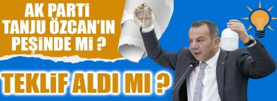 AK Parti Tanju Özcan'ın peşinde mi ?