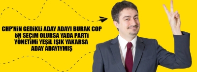 Burak Cop'un aday adaylığı için şartları var (mış) !