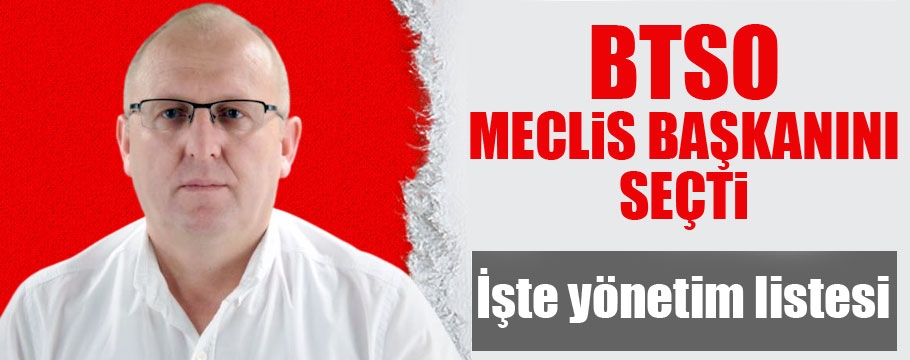 BTSO meclis başkanını seçti