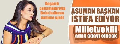 Asuman başkan istifa ediyor