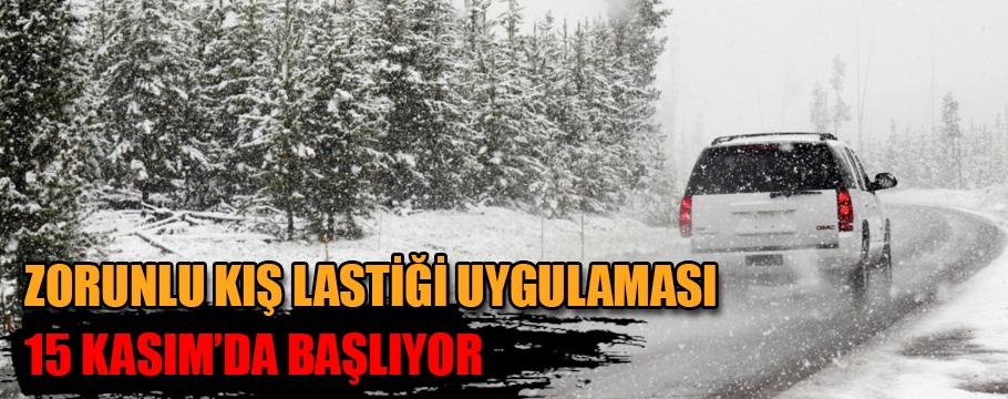 BOLU'DA ZORUNLU KIŞ LASTİĞİ UYGULAMASI 15 KASIM'DA BAŞLAYACAK