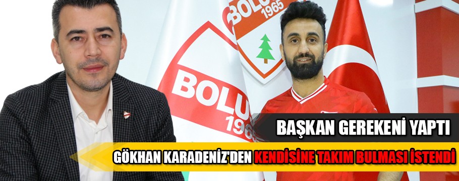 Gökhan Karadeniz'den kendisine takım bulması istendi