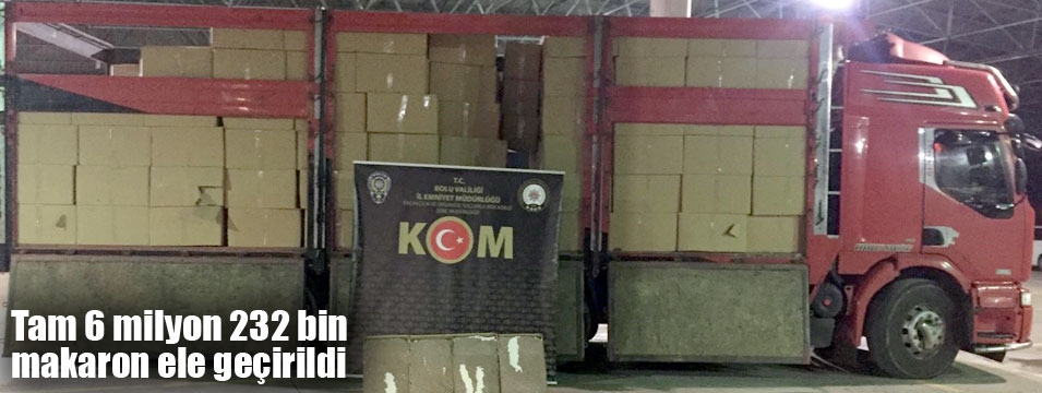 Tırda 6 milyon 232 bin makaron ele geçirildi