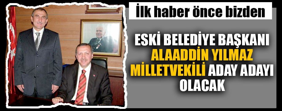 Alaaddin başkan milletvekilliğine hazırlanıyor