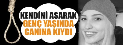 Genç yaşta canına kıydı