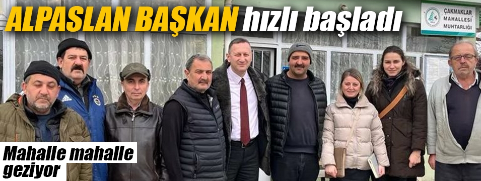 Alpaslan mahalle mahalle geziyor