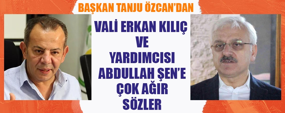 Vali ve yardımcısına çok ağır sözler