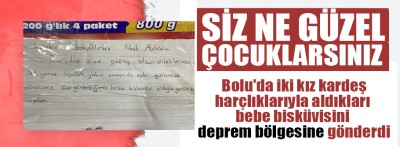 Bolu'da iki kız kardeş harçlıklarıyla aldıkları bebe bisküvisini deprem bölgesine gönderdi