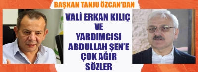  Vali ve yardımcısına çok ağır sözler