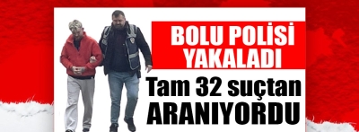 32 suçtan aranıyordu yakalandı