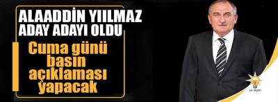 Alaaddin Yılmaz resmen aday adayı