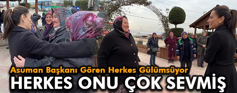 ONU GÖREN HERKES GÜLÜMSÜYOR