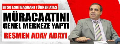 Türker Ateş resmen aday adayı