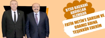 BTSO'dan eski bakan yardımcımız Fatih Metin'e teşekkür