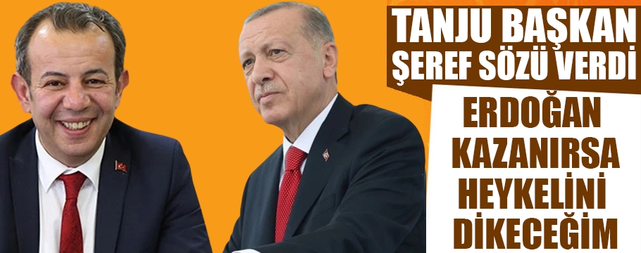 Tanju başkan şeref sözü verdi