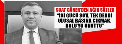 Güner 'Özcan Bolu'yu unuttu' dedi