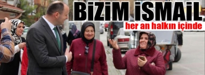 Halk bizim İsmail'i sevdi