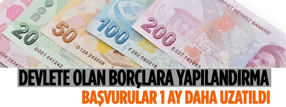 Yapılandırma başvuruları 1 ay uzatıldı