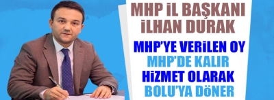 MHP İl Başkanı İlhan Durak açıklamalarda bulundu