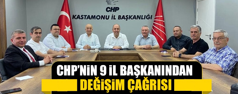 CHP'nin 9 il başkanından "değişim" çağrısı