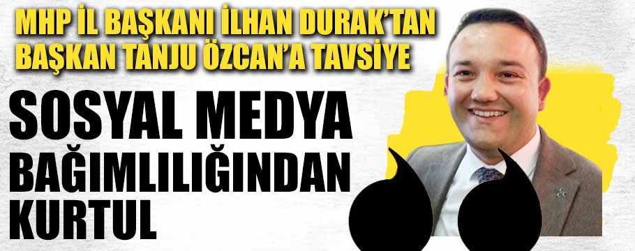 Durak'tan Özcan'a önemli tavsiye