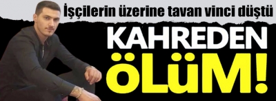 İşçinin kahreden ölümü