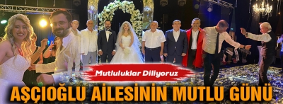 AŞÇIOĞLU AİLESİNİN MUTLU GÜNÜ