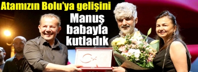 Atatürk'ün Bolu'ya gelişi Manuş Baba'yla kutlandı