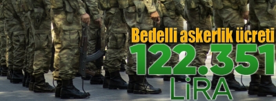 Bedelli askerlik ücreti belli oldu