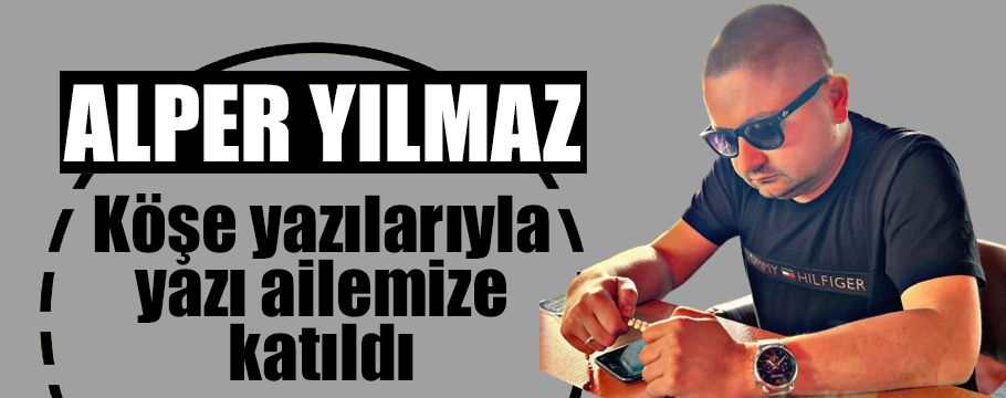 Alper Yılmaz yazı ailemizde