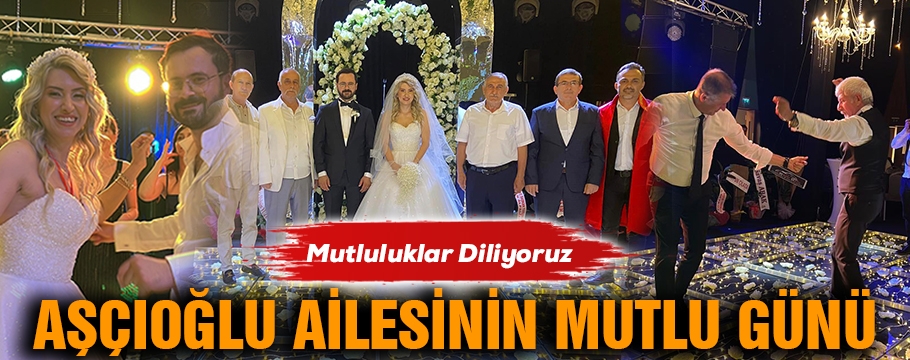 AŞÇIOĞLU AİLESİNİN MUTLU GÜNÜ