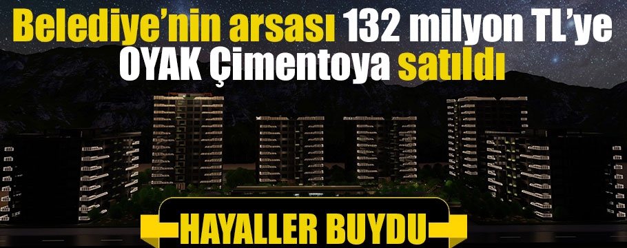 Belediye o arsayı 132 milyon TL'ye sattı