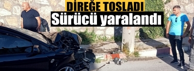 Elektrik direğine çarptı, sürücü yaralandı