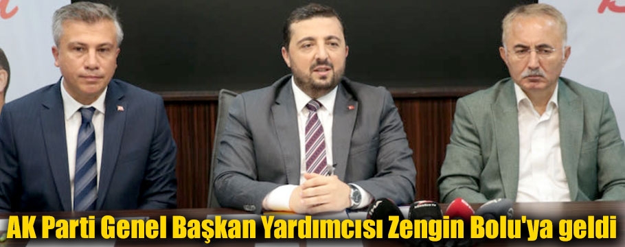 AK Parti Genel Başkan Yardımcısı Zengin Bolu'ya geldi