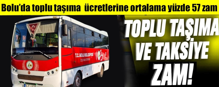 Bolu'da toplu ulaşıma ve taksi ücretlerine zam geldi