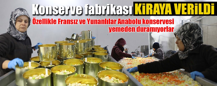 Anabolu konserve fabrikası kiraya verildi