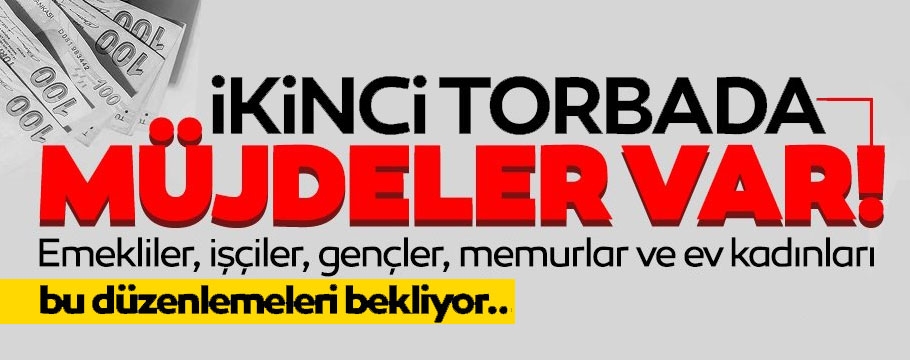 Emekliler, işçiler, gençler, memurlar ve ev kadınları bu düzenlemeleri bekliyor