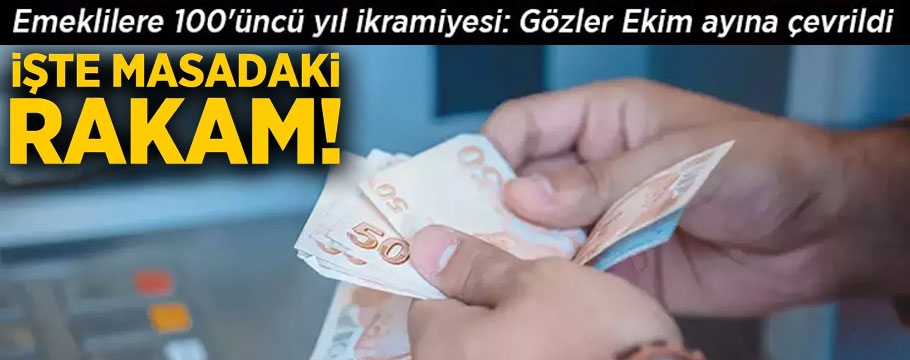 Emeklilere 100'üncü yıl ikramiyesi, işte masadaki rakam