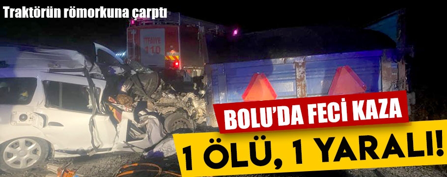 Traktörün römorkuna çarpan otomobildeki kadın öldü, eşi yaralandı