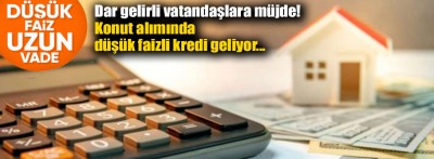 Konut alımında düşük faizli kredi geliyor...