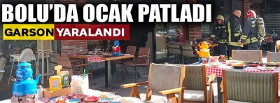 Bolu'da ocak patladı: Garson yaralandı