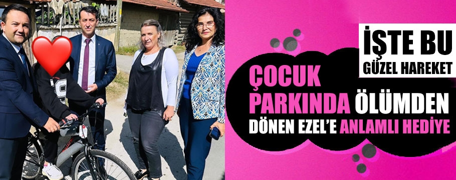 Çocuk parkında ölümden dönen minik Ezel'e anlamlı hediye