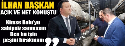 İlhan başkan gayet açık ve net konuştu