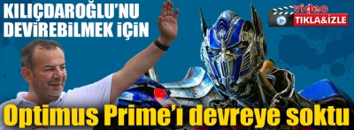 Şimdi Kılıçdaroğlu düşünsün: Optimus Prime devreye girdi