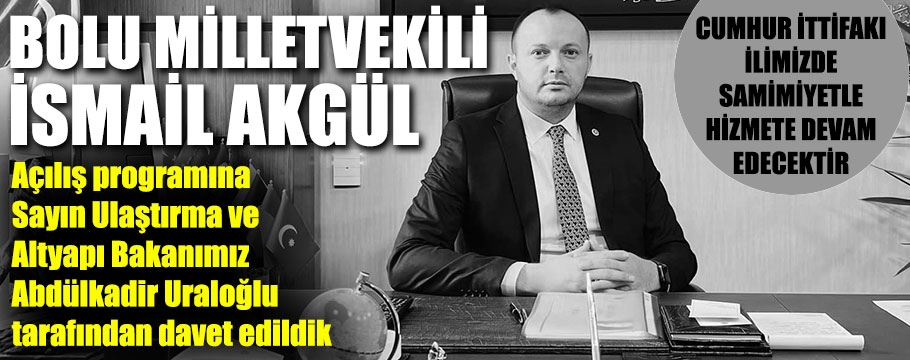 Akgül "açılışa davet edildik" dedi