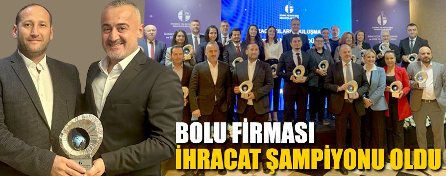 Bolu firması ihracat şampiyonu oldu